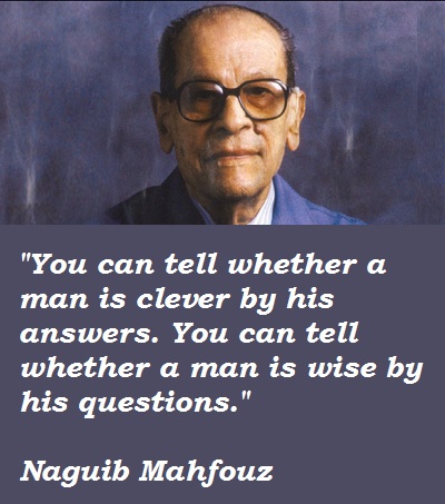 Naguib-Mahfouz-Quotes-3 Naguib Mahfouz Is The Only Arab Ever To Be Awarded The Nobel Prize For Literature