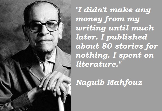 Naguib-Mahfouz-Quotes-5 Naguib Mahfouz Is The Only Arab Ever To Be Awarded The Nobel Prize For Literature