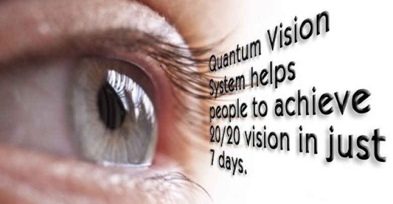 quantum vision system NEW: Vision System on Way Promises 20/20 Eyesight Improvement in 1 Week without Lasik Surgery - eye problems 1