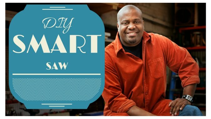 The DIY Smart Saw.. A Map to Own Your CNC Machine 6 Alex Grayson DIY Smart Saw The DIY Smart Saw.. A Map to Own Your CNC Machine - 6