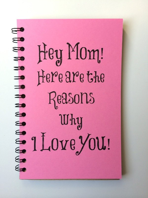 reasons-why-I-love-you-mom-notebook 35 Unexpected & Creative Handmade Mother's Day Gift Ideas