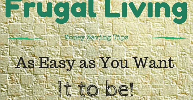 Living as Frugally as Possible Living as Frugally as Possible--Without Denying Yourself - Living Frugally 1