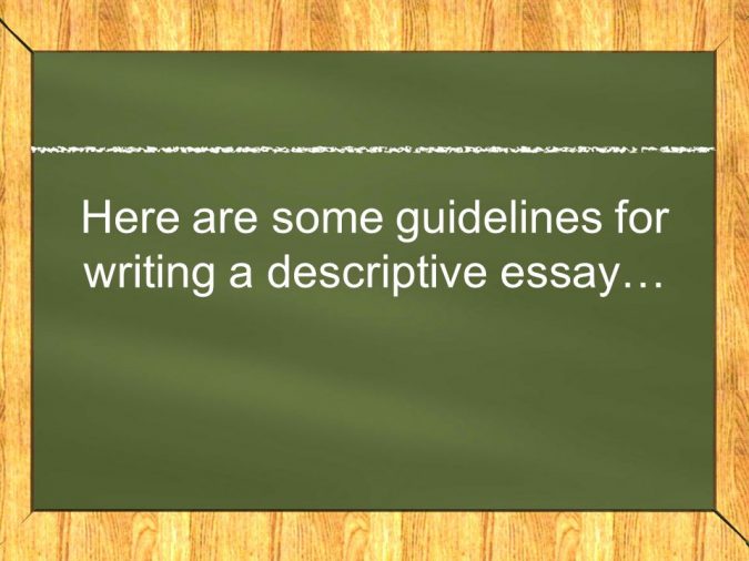 guidelines-for-writing-a-descriptive-essay-675x506 How to Write a Descriptive Essay: Basic Writing Tips