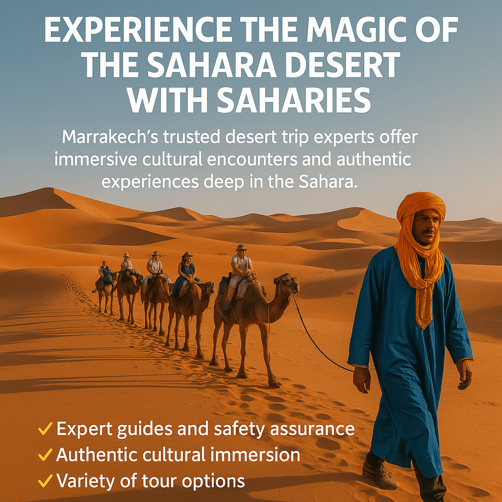 Marrakech Desert Trips by Saharies: Your Gateway to Epic Sahara Adventures 2 Why Choose Saharies for Your Marrakech Desert Trip